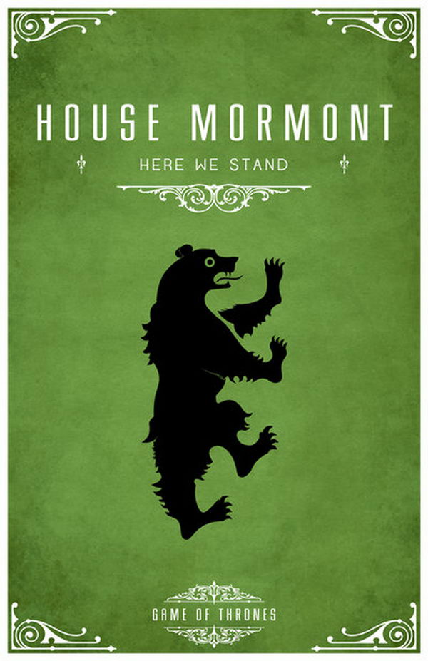 House Mormont of Bear Island is a vassal house that holds fealty to House Stark of Winterfell. Their sigil is a black bear in a green wood and the motto is