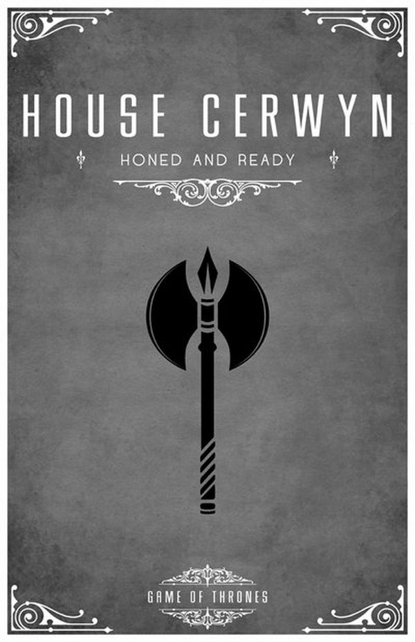 House Cerwyn is a vassal house that holds fealty to House Stark of Winterfell. The sigil is a black battle-axe on silver and their words are