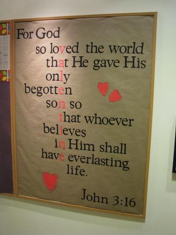 The bulletin board simply consists of the Bible verse, John 3:16. The letters are arranged in such a way that the word Valentine can be highlighted and the meaning of the verse tied into the holiday!