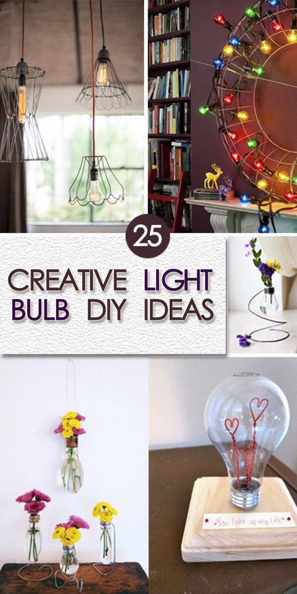 25 Creative  Light Bulb DIY  Ideas  Hative