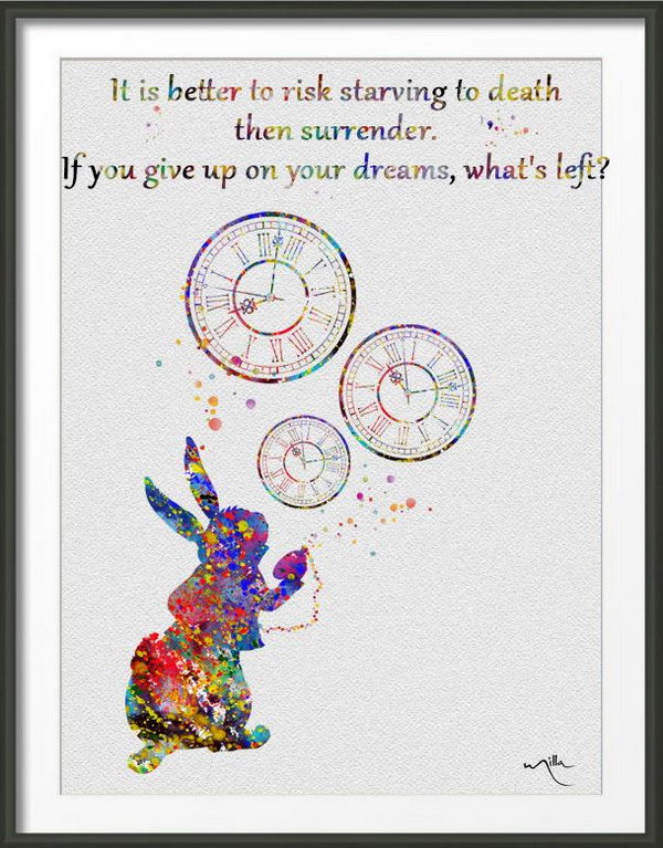 Never Give Up. It is better to risk starving to death then surrender. If you give up on your dreams, what's left? Never lose hope and stick to all your faith, if you can dream, you can achieve it.