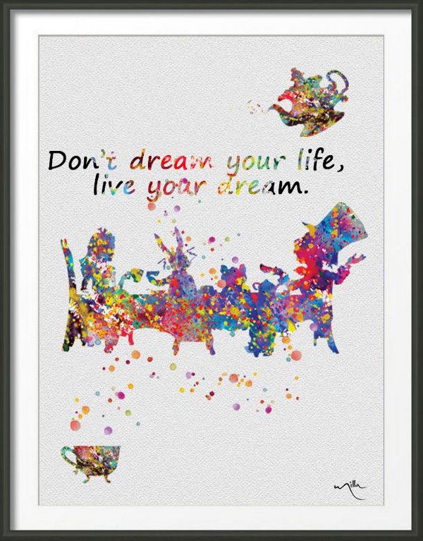 Don't dream your life, live your dream. Live Your Dream. As the saying goes, don't dream your life, live your dream. Stop being addicted to your daydream, you should stick to your goal and try your best to live it.